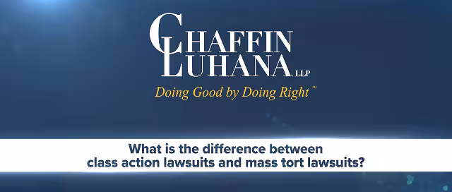 Chaffin Luhana LLP graphic with the tagline ‘Doing Good by Doing Right’ and the question, ‘What is the difference between class action lawsuits and mass tort lawsuits?